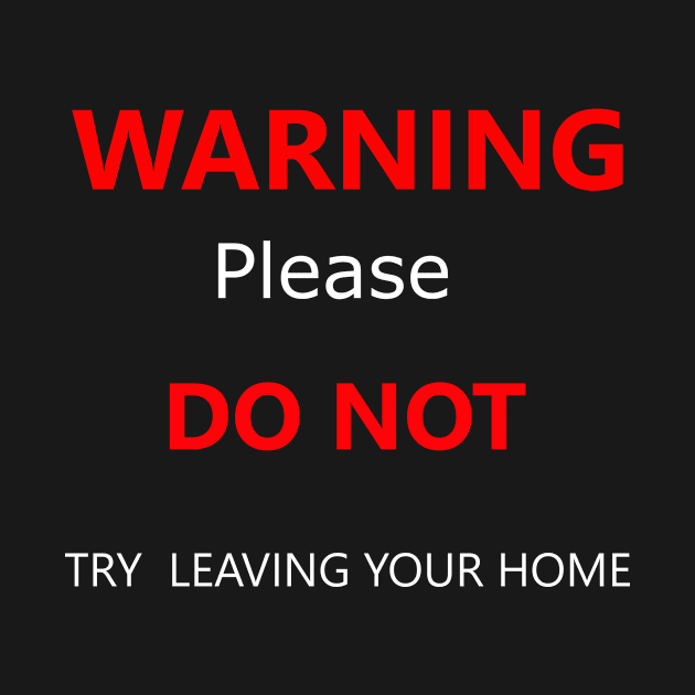 warning please dont try leaving your home by STRANGER