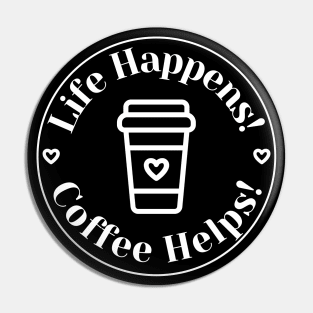 Life Happens, Coffee Helps. Funny Coffee Lover Quote. Can't do Mornings without Coffee then this is the design for you. Pin