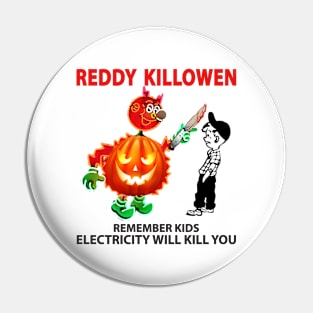 reddy killowen remember kids electricity will kill you Pin