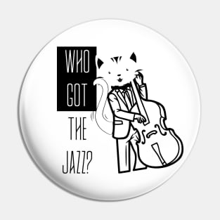 I GOT THE JAZZ BASS PLAYER CAT Pin