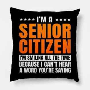 I'M Senior Citizen I'M Smiling All The Time, Senior Citizen Pillow