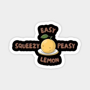 Easy Peasy Lemon Squeezy Magnet