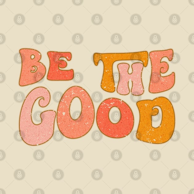 Be The Good by Pith & Vinegar