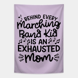 Behind Every Marching Band Kid Is An Exhausted Mom Cute Funny Tapestry