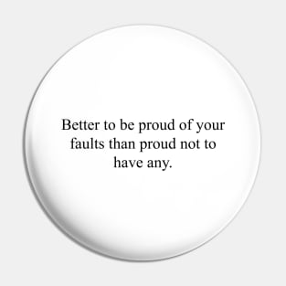 Proud of your faults Pin