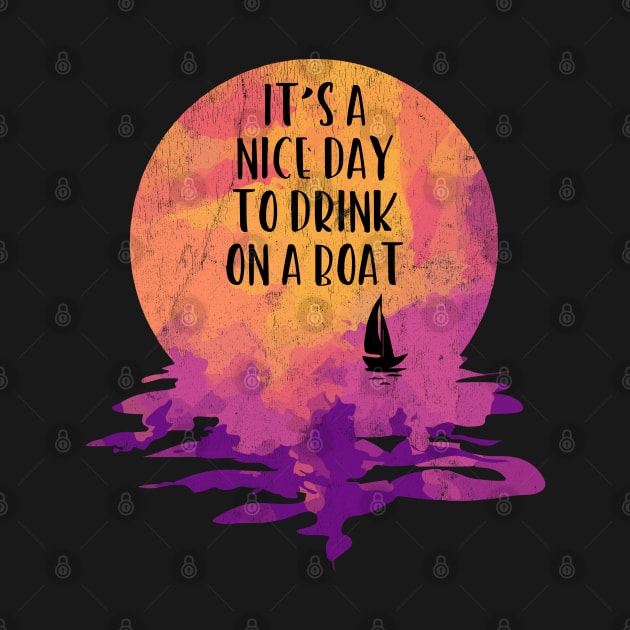 It's a Nice Day to Drink On a Boat Funny Boating Design by merchlovers