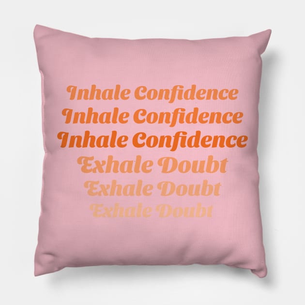 Inhale Confidence, Exhale Doubt Emotional Health Pillow by ExpressiveThreads