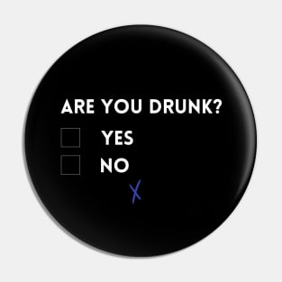 Are you drunk? Pin