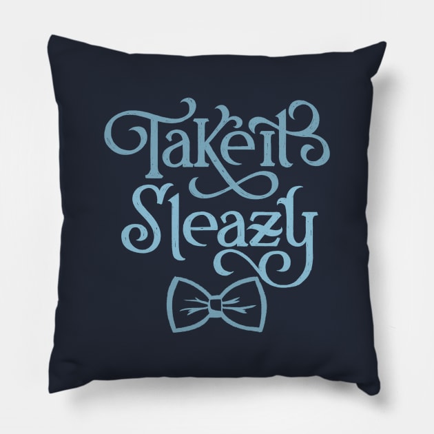 Take it Sleazy Pillow by polliadesign