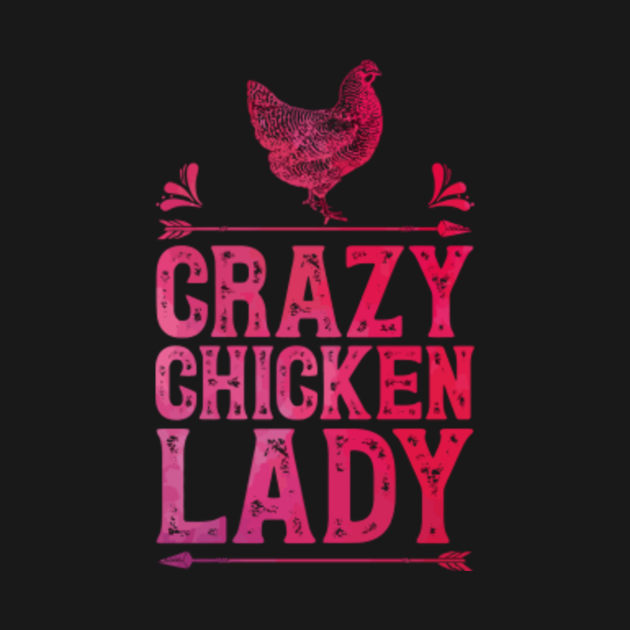 Crazy Chicken Lady Funny Farm Poultry Farmer Gifts Trend TShirt TeePublic
