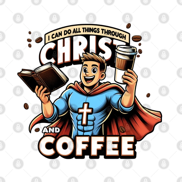 Superhero Faith and Caffeine Boost - "I Can Do All Things through Christ and Coffee." by Reformed Fire