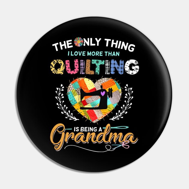 The Only Thing I Love More Than Quilting Is Being A Grandma Pin by madyharrington02883