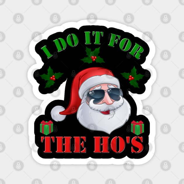 I Do It For The Hos, Santa Clause, Happy Holidays, Funny Xmas, Christmas Humor, Christmas Present, Merry Christmas, Funny Santa Claus, Christmas Gift Idea Magnet by DESIGN SPOTLIGHT