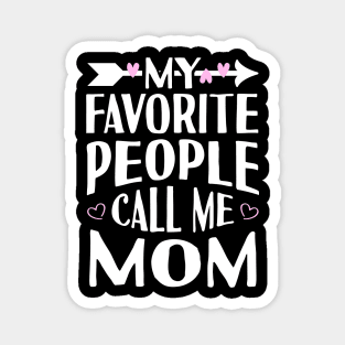 My Favorite People Call Me Mom Magnet