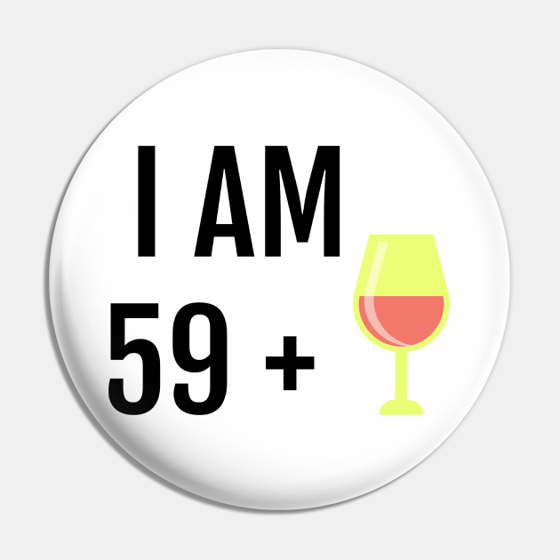 Funny wine 60th birthday - Wine 60th Birthday - Pin | TeePublic Funny wine 60th birthday - Wine 60th Birthday - Pin | TeePublic