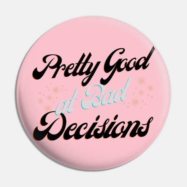 Pretty good at bad decisions Pin by Nicki Tee's Shop