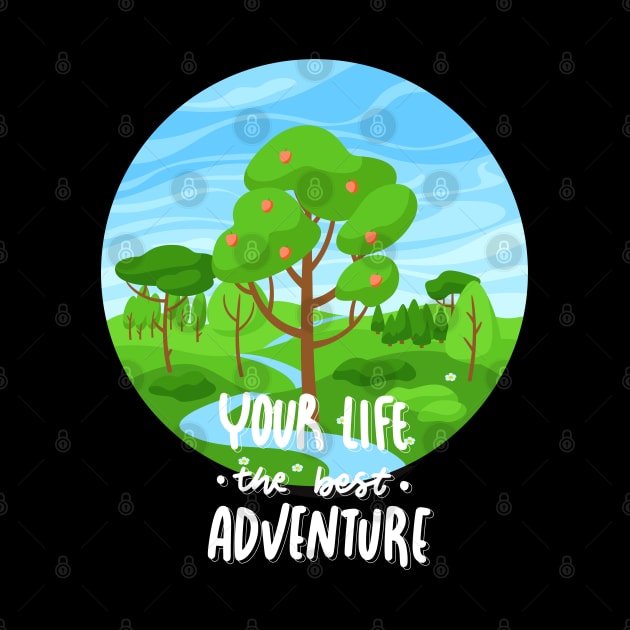 Your Life is the best Adventure Explore the world travel lover summer spring by BoogieCreates