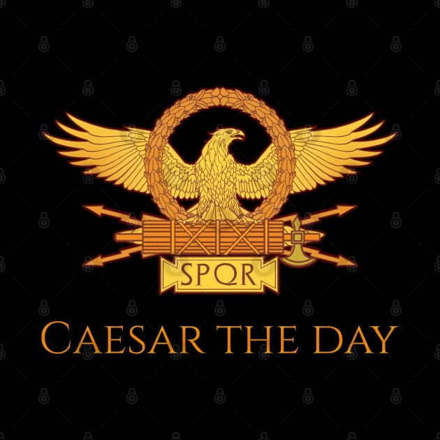 Caesar The Day - Seize The Day Latin Phrase Wordplay Pun by Styr Designs