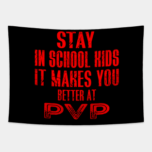 stay in school kids it makes you better at pvp Tapestry