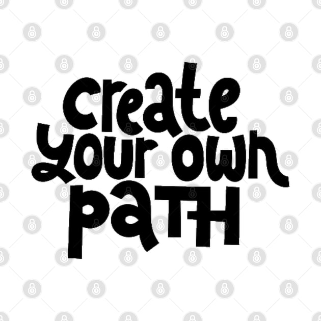 Create Your Own Path - Life Motivation & Inspiration Quote by bigbikersclub