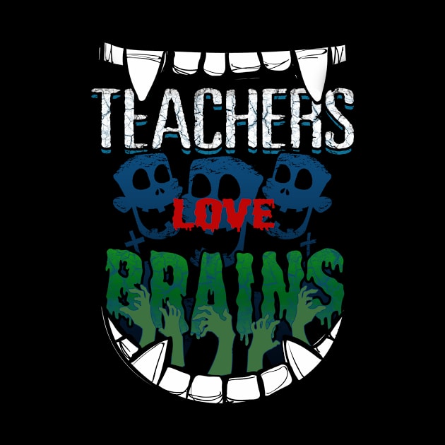 Teachers Love Brains Halloween by ChristianCrecenzio