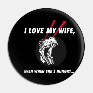 I Love My Hungry Wife Pin