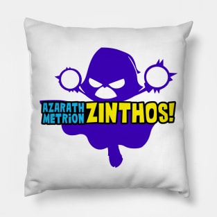 Azarath Metrion Zinthos! Pillow