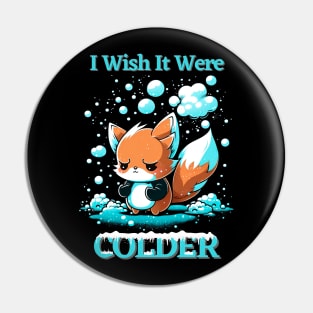 I Wish it Were Colder - Ice Fox under the snow Pin