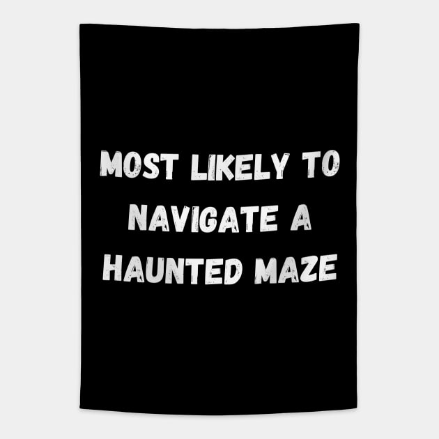 Most likely to navigate a haunted maze. Halloween Tapestry by Project Charlie