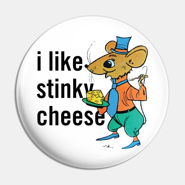 i like stinky cheese Pin by Eugene and Jonnie Tee's