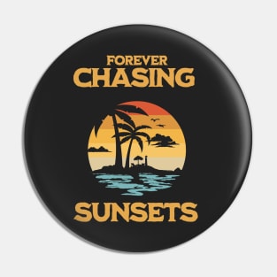 Forever Chasing Sunsets Pin