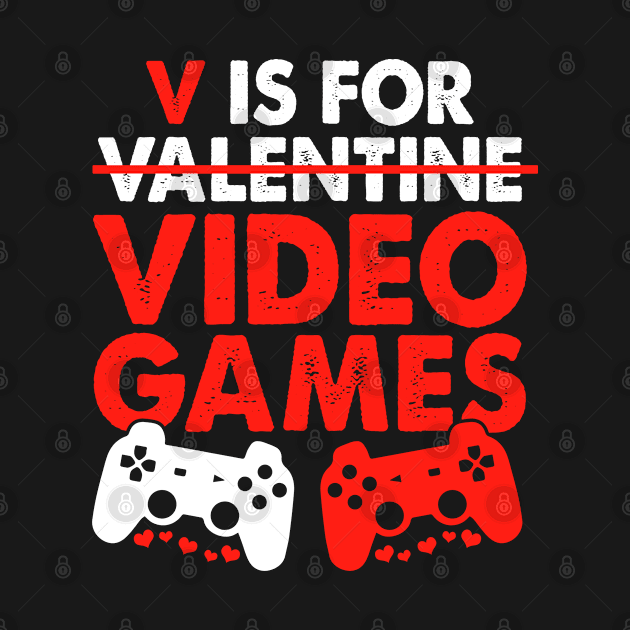 V Is For Video Games Boy Men Gift Funny Valentines Day by Shaniya Abernathy