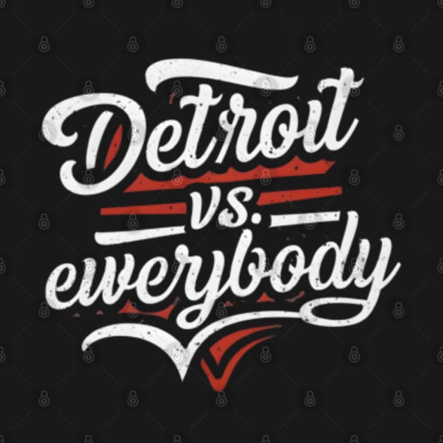 Disover Detroit vs everybody - Detroit Vs Everybody - T-Shirt