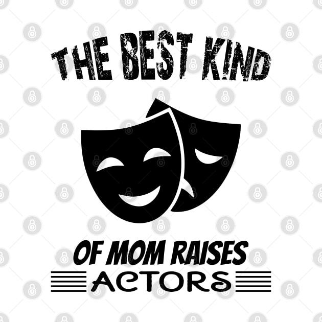The best kind of mom raises actors by A Zee Marketing