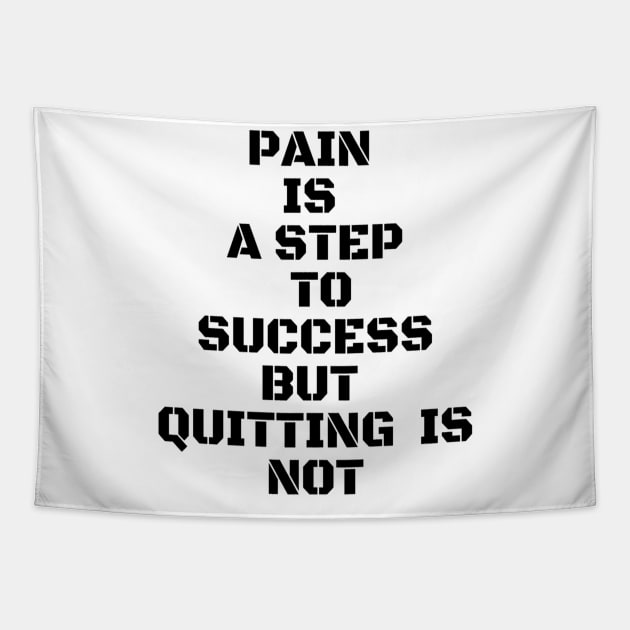 PAIN IS A STEP TO SUCCESS BUT QUITTING IS NOT Tapestry by Own Store