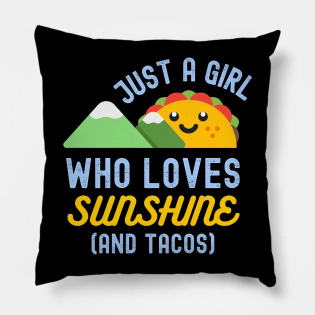 Just a Girl Who Loves Sunshine and Tacos Pillow by apparel.tolove@gmail.com