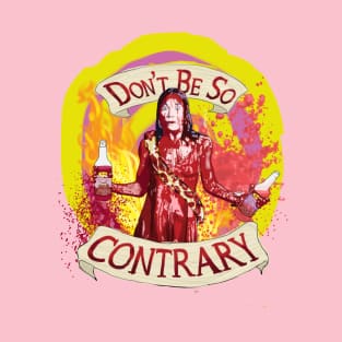 Don't Be So Contary T-Shirt