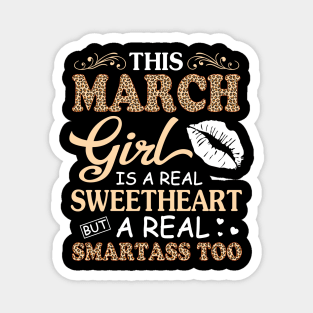 This March Girl Is A Real Sweetheart A Real Smartass Too Magnet