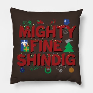 Mighty Fine Shindig Christmas Pillow