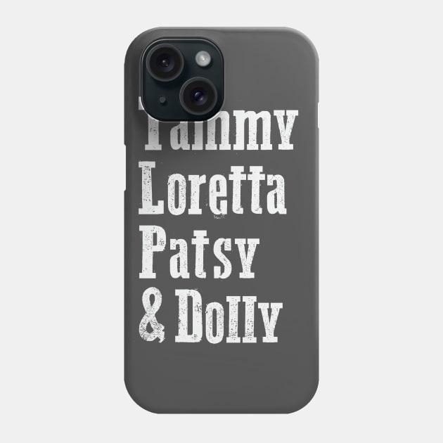 Tammy, Loretta, Patsy, & Dolly Phone Case by FontfulDesigns