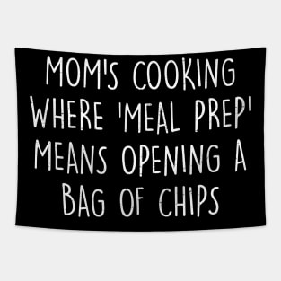 Mom's cooking Where 'meal prep' means opening a bag of chips Tapestry