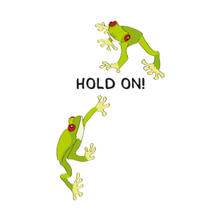 HOLD ON! (Funny Sayings by INKYZONE) T-Shirt