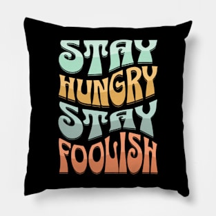 Stay Hungry Stay Foolish Pillow
