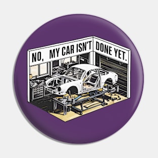 No, My car isn't done yet funny Auto Enthusiast tee 10 Pin