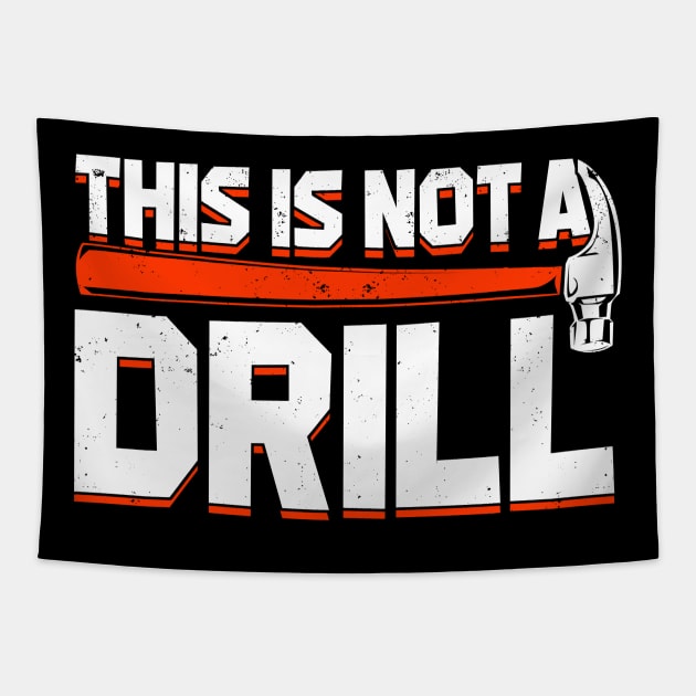 This Is Not A Drill Tapestry by Dolde08