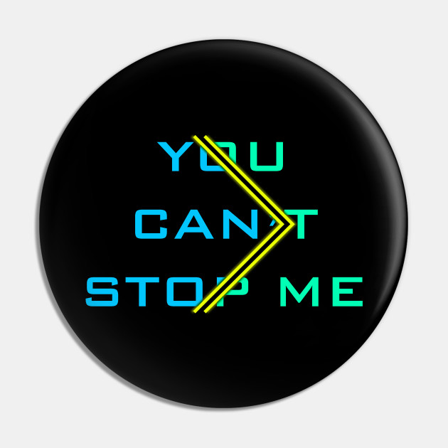 14 You Can T Stop Me Quotes Pin Teepublic