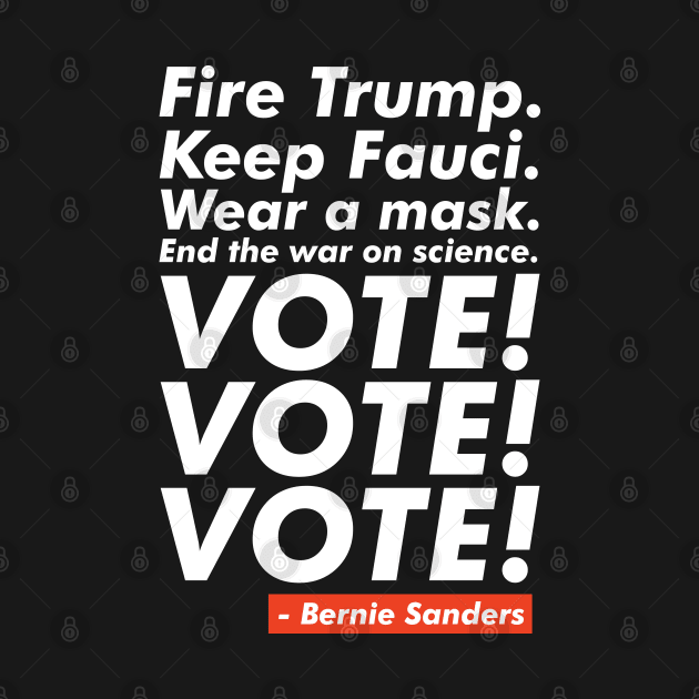 Fire Trump. Keep Fauci. VOTE! VOTE! VOTE! by VanTees