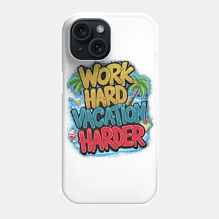 Work Hard Vacation Harder Phone Case