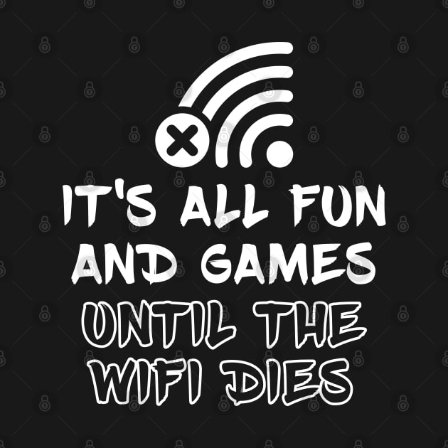 It's all fun and games until the WiFi dies by RobiMerch