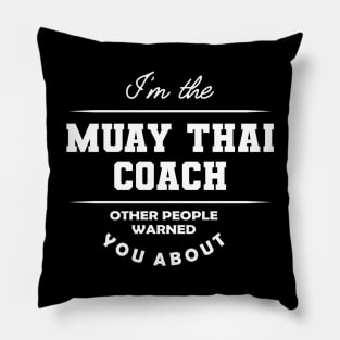 Muay Thai Coach - Other people warned you about Pillow